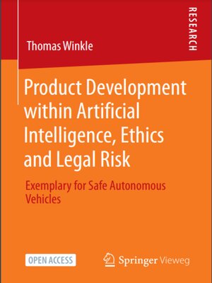 cover image of Product Development within Artificial Intelligence, Ethics and Legal Risk: Exemplary for Safe Autonomous Vehicles